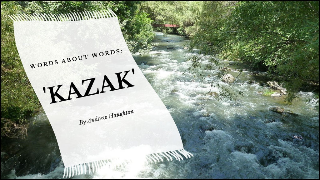 Words about Words; ‘Kazak’.